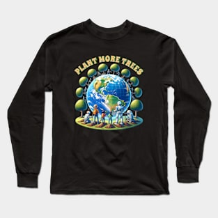 Plant more trees - Earth Day Long Sleeve T-Shirt